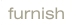 furnish